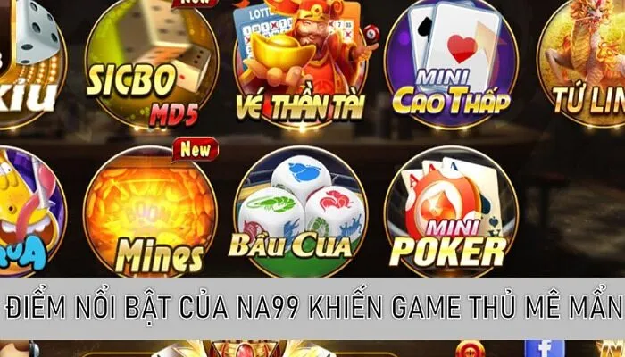 Cổng game Na99 cung cấp hàng ngàn trò chơi cá cược chất lượng